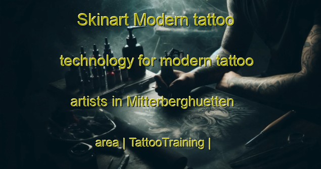 Skinart Modern tattoo technology for modern tattoo artists in Mitterberghuetten area | TattooTraining | TattooClasses | SkinartTraining-Austria
